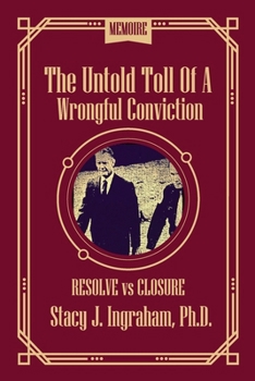 Paperback The Untold Toll of a Wrongful Conviction: Resolve vs Closure Book