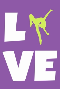 Love (Gymnastics): Blank Lined Notebook Practice Note Training Log Journal: Gymnastic Gifts For Gymnast Team Lover Fan Coach Girls Women Him Her 6x9 | ... Pages | Plain White Paper | Soft Cover Book