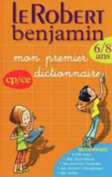 Le Robert Benjamin 6-8 Years Infant and First Juniors CP/CE - Mon Premier Dictionnaire New Edition 2010 (Dictionnaires Scolaires)