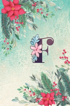 F: Floral Monogram Initial F Notebook Journal for Man, Women and Girls,  size 6 x 9" 110 pages