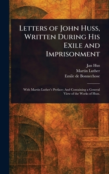 Hardcover Letters of John Huss, Written During His Exile and Imprisonment Book