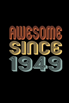Awesome Since 1949: Birthday Gift for 71 Year Old Men and Women