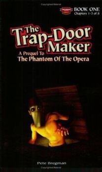 Hardcover The Trap-Door Maker: A Prequel to the Phantom of the Opera Book