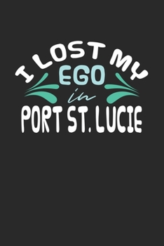 Paperback I lost my ego in Port St. Lucie: 6x9 - notebook - dot grid - city of birth Book