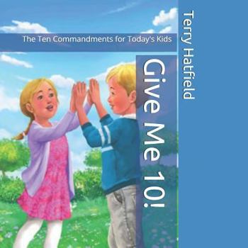 Paperback Give Me 10!: The Ten Commandments for Today's Kids Book