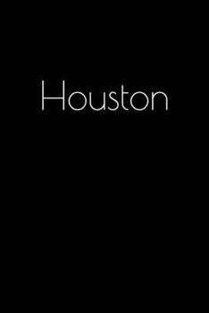 Paperback Houston: Notebook / Journal / Diary - 6 x 9 inches (15,24 x 22,86 cm), 150 pages. Personalized for Houston. Book