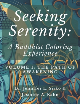 Paperback Seeking Serenity: A Buddhist Coloring Experience: Volume 1: The Path of Awakening Book