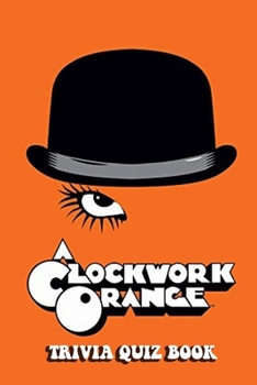 Paperback A Clockwork Orange: Trivia Quiz Book