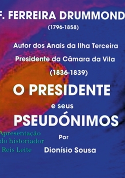Paperback O Presidente e seus Pseudónimos: palavras de apresentação do historiador Reis Leite [Portuguese] Book
