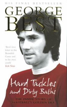 Paperback Hard Tackles and Dirty Baths: The Inside Story of Football's Golden Era Book