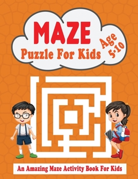 Paperback Maze Puzzle For Kids age 5-10: Maze Activity Workbook for Children - Workbook for Games, Puzzles, and Problem-Solving Book