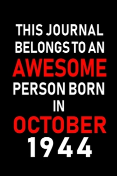 Paperback This Journal belongs to an Awesome Person Born in October 1944: Blank Line Journal, Notebook or Diary is Perfect for the October Borns. Makes an Aweso Book