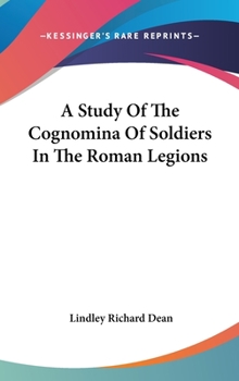 Hardcover A Study Of The Cognomina Of Soldiers In The Roman Legions Book