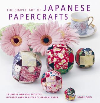 Paperback The Simple Art of Japanese Papercrafts: 24 Gift Ideas for Step-By-Step Oriental Style [With Paper] Book