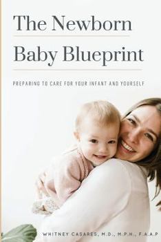 Paperback The Newborn Baby Blueprint: Preparing to Care for Your Infant and Yourself Book