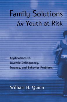 Paperback Family Solutions for Youth at Risk: Applications to Juvenile Delinquency, Truancy, and Behavior Problems Book