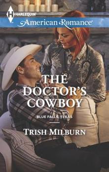The Doctor's Cowboy - Book #4 of the Blue Falls, Texas