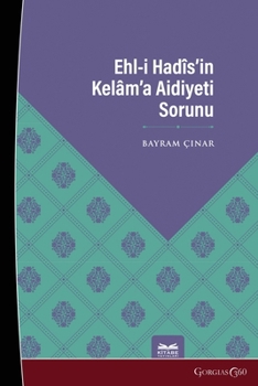 The Problem of Ahl al-Hadith's Belonging to Kalam (Turkish Edition)