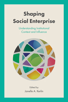 Hardcover Shaping Social Enterprise: Understanding Institutional Context and Influence Book