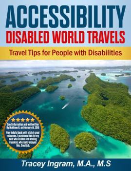 Accessibility Disabled World Travels - Tips for Travelers with Disabilities: Handicapped, Special Needs, Seniors, & Baby Boomers - How to Travel Barrier Free