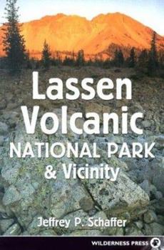 Paperback Lassen Volcanic National Park & Vicinity: A Natural History Guide to Lassen Volcanic National Park, Caribou Wilderness, Thousand Lakes Wilderness, Hat Book