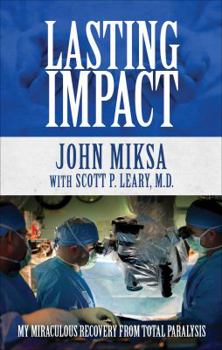 Paperback Lasting Impact: My Miraculous Recovery from Total Paralysis Book