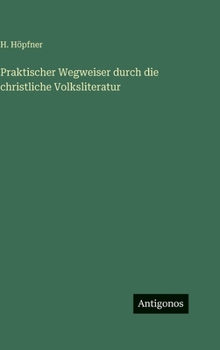 Praktischer Wegweiser durch die christliche Volksliteratur