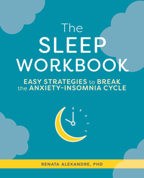 Paperback The Sleep Workbook: Easy Strategies to Break the Anxiety-Insomnia Cycle Book