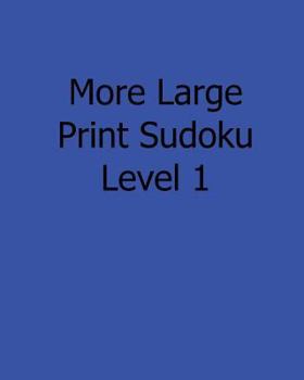 Paperback More Large Print Sudoku Level 2: Fun, Large Grid Sudoku Puzzles [Large Print] Book