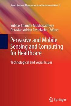 Paperback Pervasive and Mobile Sensing and Computing for Healthcare: Technological and Social Issues Book