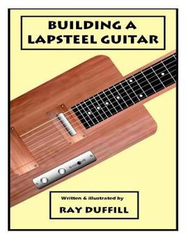 Paperback Building a Lapsteel Guitar: Making an Electric Lapsteel Guitar. Book