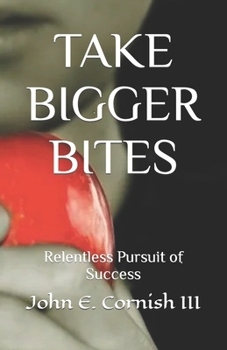 Paperback Take Bigger Bites: Relentless Pursuit of Success Book