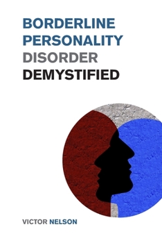 Paperback Borderline Personality Disorder Demystified: Effective Psychology Techniques to Combat BPD. A Borderline Personality Disorder Survival Guide Book