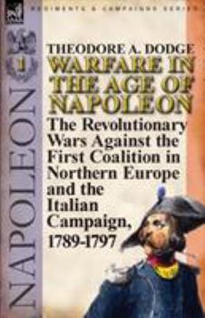 Paperback Warfare in the Age of Napoleon-Volume 1: the Revolutionary Wars Against the First Coalition in Northern Europe and the Italian Campaign, 1789-1797 Book