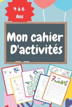 Mon Cahier D'activités: Activités et écriture Maternelle à partir de 4 ans, apprendre l'alphabet et chiffres/nombres/lettres cursives, Grand Format ... pour enfant 3 4 5 et 6 ans.