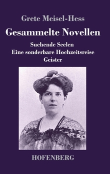 Hardcover Gesammelte Novellen: Suchende Seelen / Eine sonderbare Hochzeitsreise / Geister [German] Book