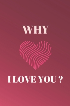 Paperback Why I love You ?: Notebook For Love Memories Book