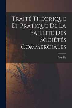 Paperback Traité Théorique et Pratique de La Faillite des Sociétés Commerciales [French] Book