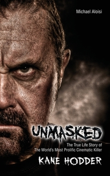 Paperback Unmasked: The True Story of the World's Most Prolific, Cinematic Killer Book