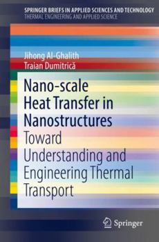 Paperback Nano-Scale Heat Transfer in Nanostructures: Toward Understanding and Engineering Thermal Transport ​ Book
