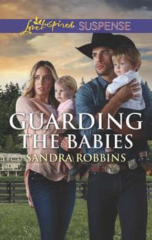 Guarding The Babies (Mills & Boon Love Inspired Suspense) - Book #3 of the Baby Protectors