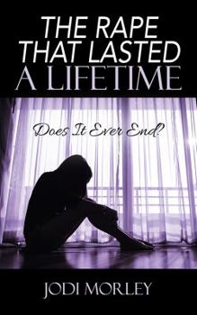 Paperback The Rape That Lasted a Lifetime: Does It Ever End? Book