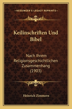 Paperback Keilinschriften Und Bibel: Nach Ihrem Religionsgeschichtlichen Zusammenhang (1903) [German] Book