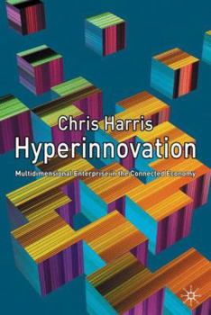 Hardcover Hyperinnovation: Multidimensional Enterprise in the Connected Economy Book