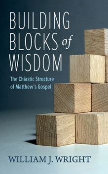 Paperback Building Blocks of Wisdom: The Chiastic Structure of Matthew's Gospel Book