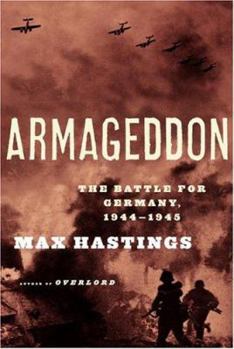 Hardcover Armageddon: The Battle for Germany, 1944-1945 Book