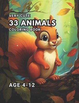 Paperback very cute 33 animals coloring book: A really cute 33 animal coloring book for children(age 4-12) Book