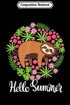 Composition Notebook: Funny Sloth Hello Summer on the branch  Journal/Notebook Blank Lined Ruled 6x9 100 Pages