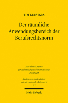 Der Raumliche Anwendungsbereich Der Berufsrechtsnorm: Zugleich Ein Beitrag Zum Internationalen Offentlichen Recht