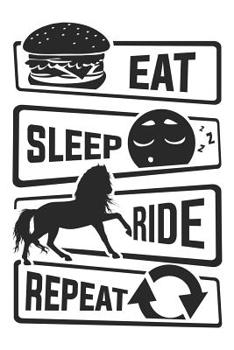 Eat Sleep Ride Repeat: Graph Paper 5x5 Notebook for Horse Girls and Horsback Riders